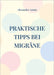 Praktische Tipps bei Migräne by Alexander Armin