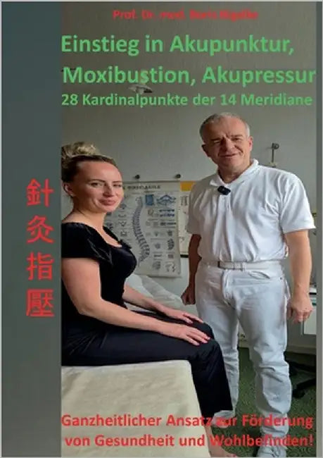 Einstieg in Akupunktur, Moxibustion, Akupressur: 28 Kardinalpunkte der 14 Meridiane by Bigalke, Boris
