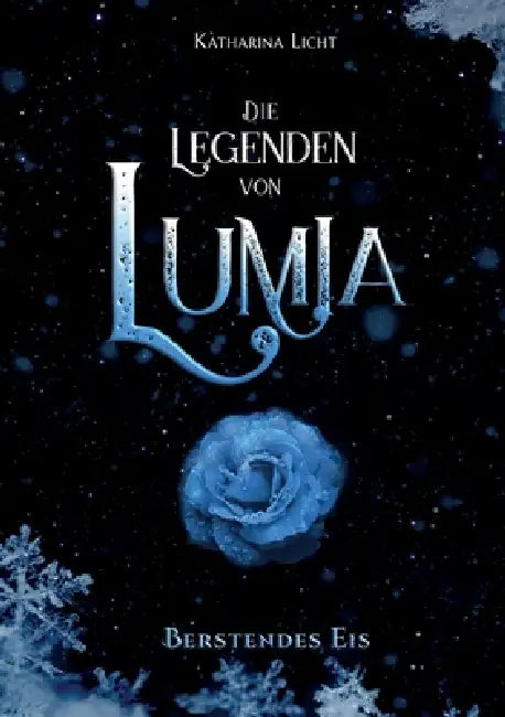 Die Legenden von Lumia: Berstendes Eis by Katharina Licht