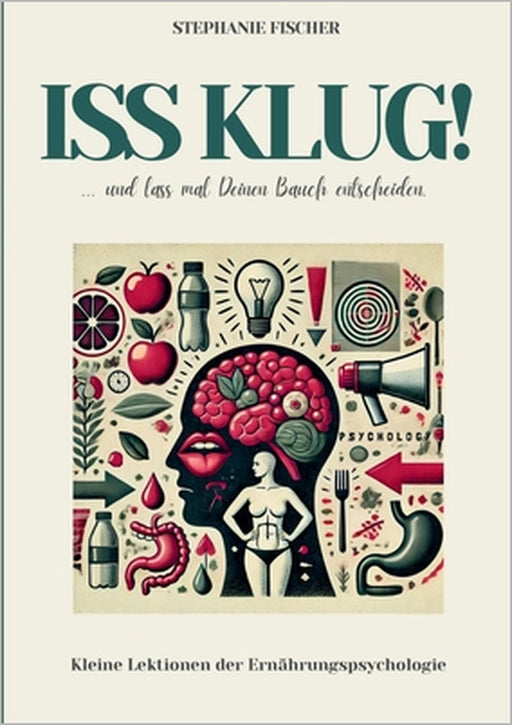 Iss klug!: ...und lass mal Deinen Bauch entscheiden. by Stephanie Fischer