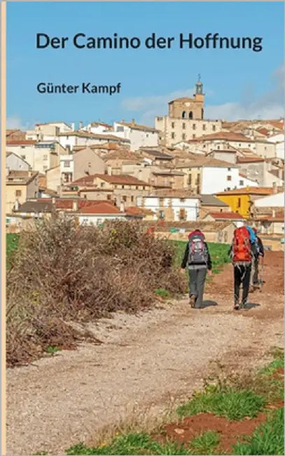 Der Camino der Hoffnung by Kampf, Günter