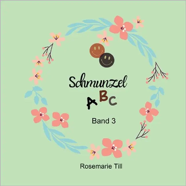 Schmunzel ABC: Unser Alphabet mit amüsanten, bebilderten Alliterationen und Wortspielen by Till, Rosemarie
