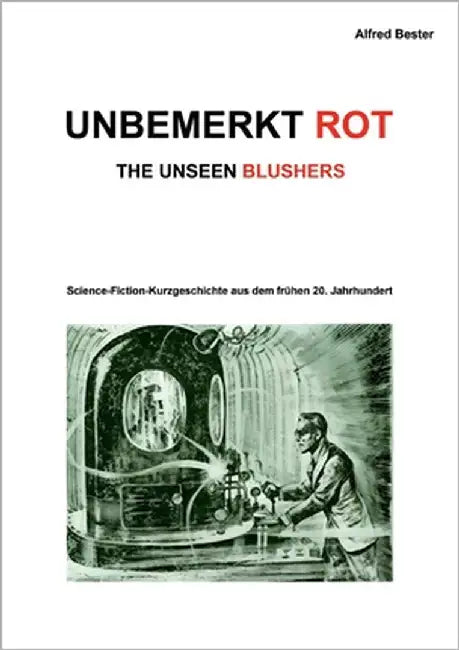Unbemerkt Rot: The Unseen Blushers by Bester, Alfred