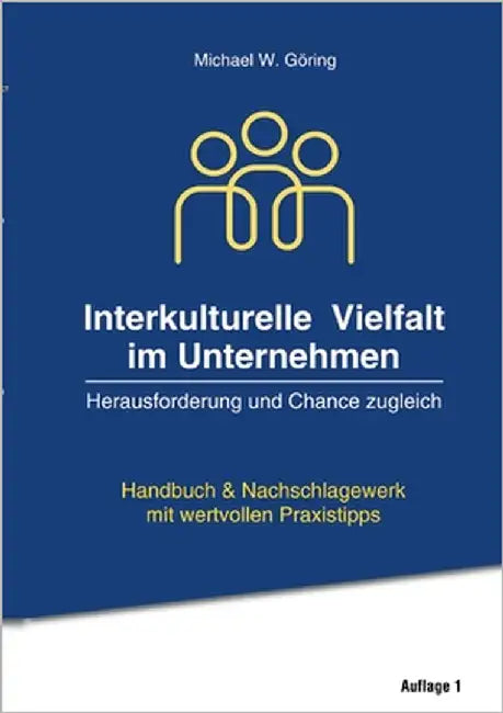 Interkulturelle Vielfalt im Unternehmen: Herausforderung und Chance zugleich by Göring, Michael W.