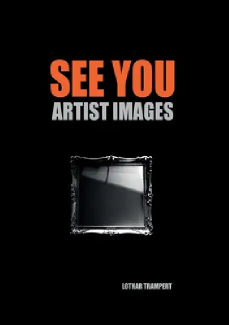See You: Artist Images by Lothar Trampert