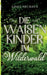 Die Waisenkinder im Wilderwald by Linea Neuhaus