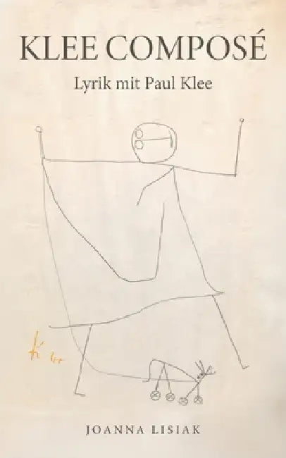 Klee composé: Lyrik mit Paul Klee by Joanna Lisiak