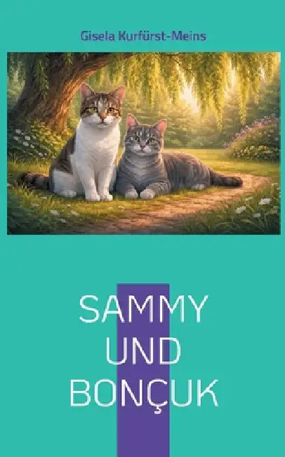 Sammy und Bonçuk: Freunde unter der Weide by Gisela Kurfürst-Meins