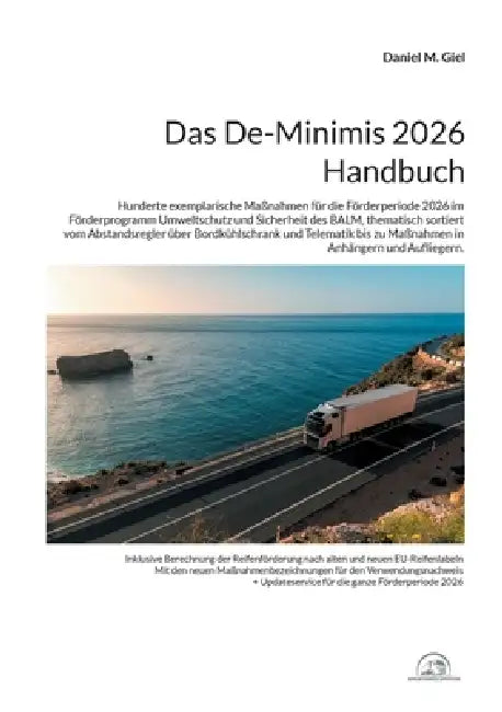 Das De-Minimis 2026 Handbuch: Hunderte exemplarische Maßnahmen für die Förderperiode 2026 im Förderprogramm Umweltschutz und Sicherheit des BALM, them by Daniel M. Giel