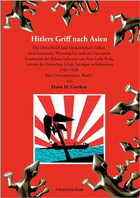 Hitlers Griff nach Asien 7: Das Dritte Reich und Niederländisch-Indien. Zwei historische Wörterbücher und eine historische Grammatik der Bahasa Indone by Geerken, Horst H.