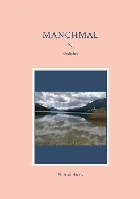 Manchmal: Gedichte by Wilfried Herold