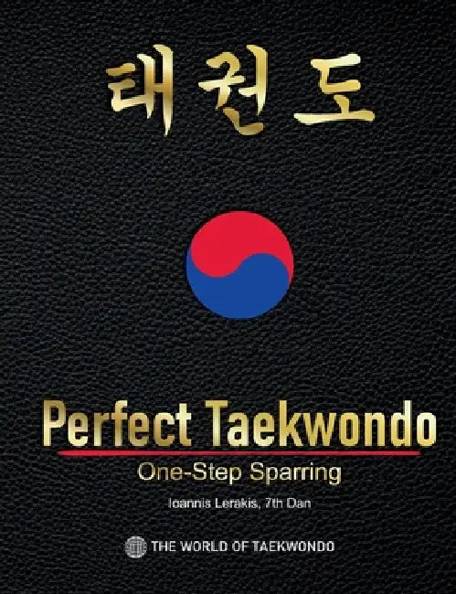 Perfect Taekwondo: One-Step Sparring by Ioannis Lerakis