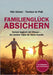 Familienglück Absichern: Schutz beginnt mit Wissen - die besten Tipps für deine Familie by Torsten Te Paß, Nils Käuler