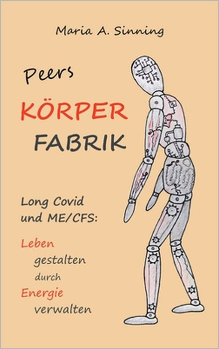Peers Körper-Fabrik: LongCovid und ME/CFS: Leben gestalten durch Energieverwalten by Maria A. Sinning