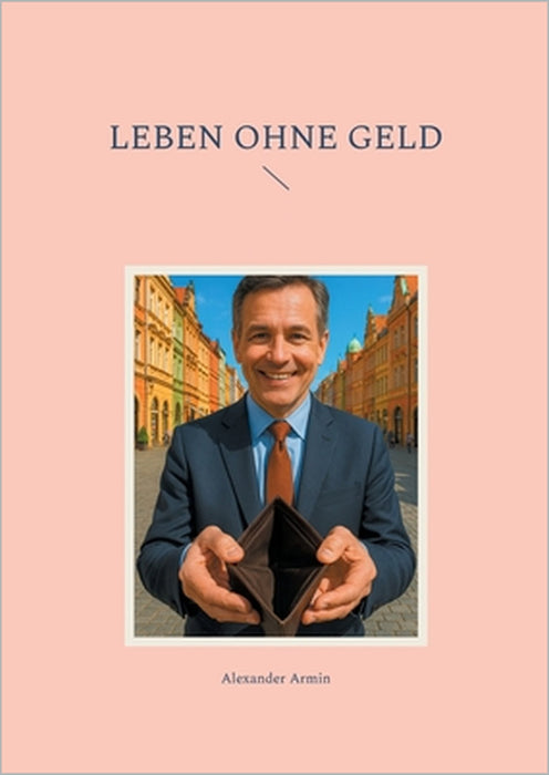 Leben ohne Geld by Alexander Armin