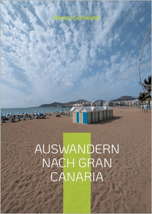 Auswandern nach Gran Canaria: Wie man vorgeht, was man beachten muss by Roman Schneider