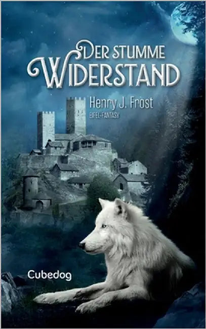 Der stumme Widerstand: Cubedog - Saga Band 1 by Frost, Henry J.