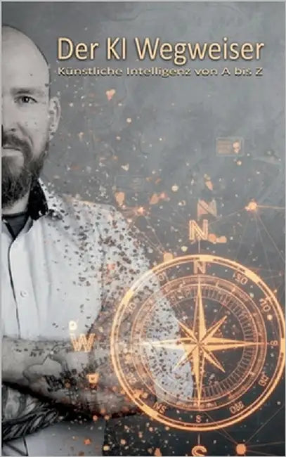Der KI Wegweiser: Künstliche Intelligenz von A bis Z by Wuest, Marcus