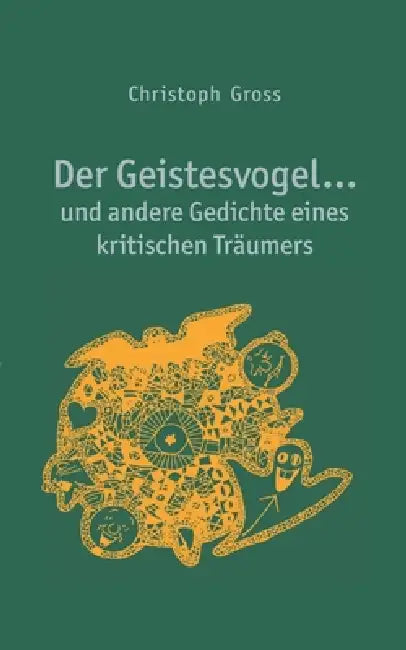 Der Geistesvogel: und andere Gedichte eines kritischen Träumers by Christoph Gross