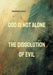 God is not alone: The Dissolution of Evil by Werner Loos