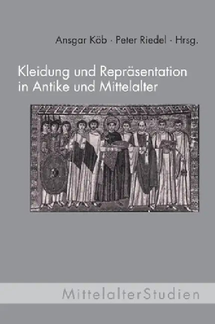 Kleidung Und Repräsentation In Antike Und Mittelalter