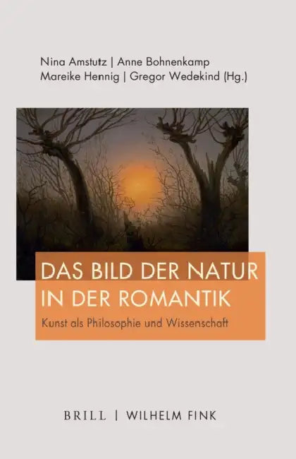 Das Bild Der Natur in Der Romantik: Kunst ALS Philosophie Und Wissenschaft by Nina Amstutz, Anne Bohnenkamp-Renken, Mareike Hennig