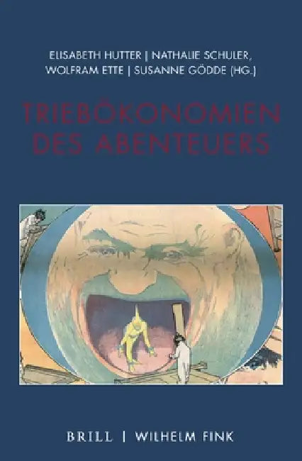 Triebokonomien Des Abenteuers by Elisabeth Hutter, Nathalie Schuler, Wolfram Ette