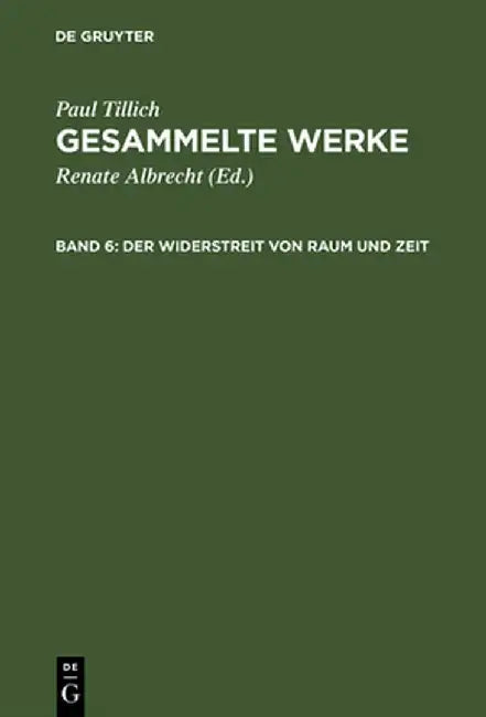 Gesammelte Werke, Band 6, Der Widerstreit Von Raum Und Zeit by Paul Tillich