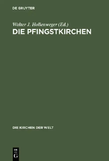 Die Pfingstkirchen: Selbstdarstellungen, Dokumente, Kommentare by Walter J. Hollenweger