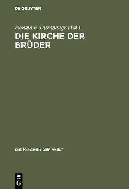 Die Kirche der Brüder by Donald F. Durnbaugh, Irmingart Günsch