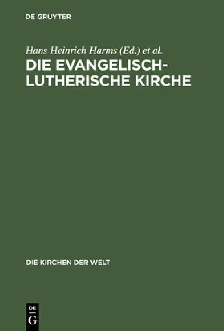 Die Evangelisch-Lutherische Kirche: Vergangenheit Und Gegenwart by Vilmos Vajta
