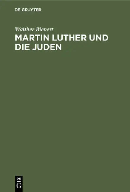 Martin Luther Und Die Juden: Ein Quellenbuch Mit Zeitgenössischen Illustrationen, Mit Einführungen Und Erläuterungen by Walther Bienert