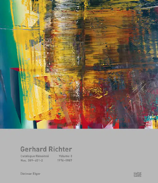 Gerhard Richter: Catalogue Raisonné, Volume 3: Nos. 389-651/2, 1976-1988 by Gerhard Richter, Dietmar Elger, Dietmar Elger