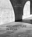 Architecture in India: Since 1990 by Rahul Mehrotra