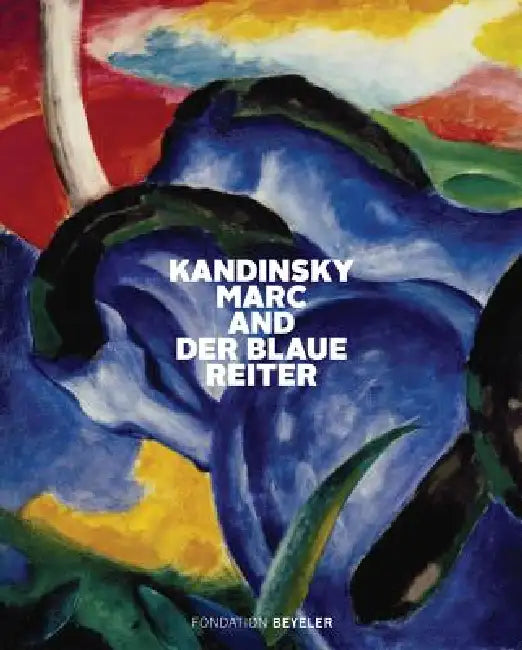 Kandinsky, Marc, and Der Blaue Reiter by Ulf K�ster, Andreas Beyer, Oskar B�tschmann