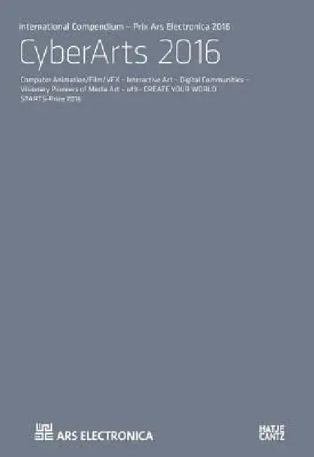 CyberArts 2016: International Compendium Prix Ars Electronica by Hannes Leopoldseder, Christine Sch�pf, Gerfried Stocker