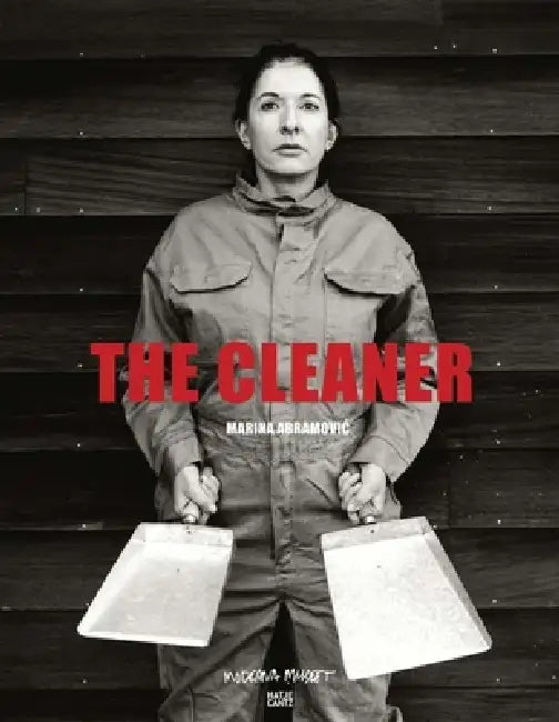 Marina Abramovic: The Cleaner by Marina Abramovic