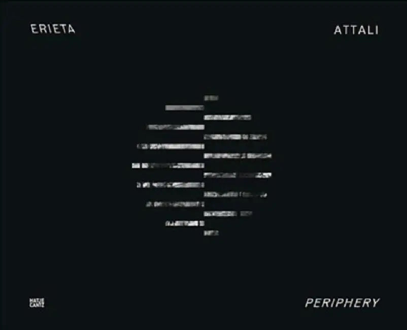 Erieta Attali: Periphery Archaeology of Light by Erieta Attali, Erieta Attali, Jean Attali