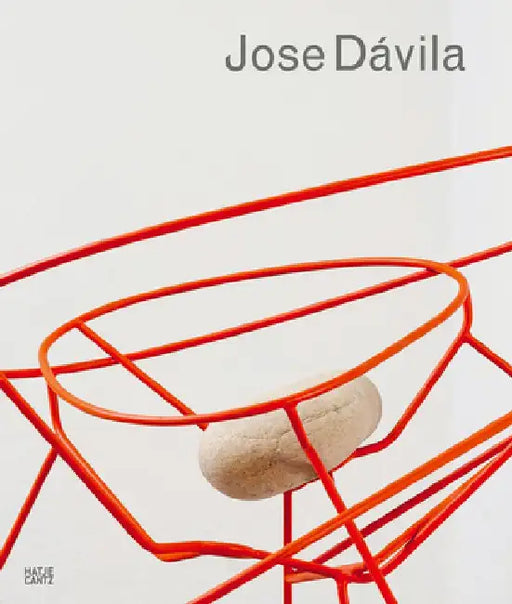 Jose Dávila: Monograph by Jose Davila