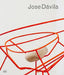 Jose Dávila: Monograph by Jose Davila