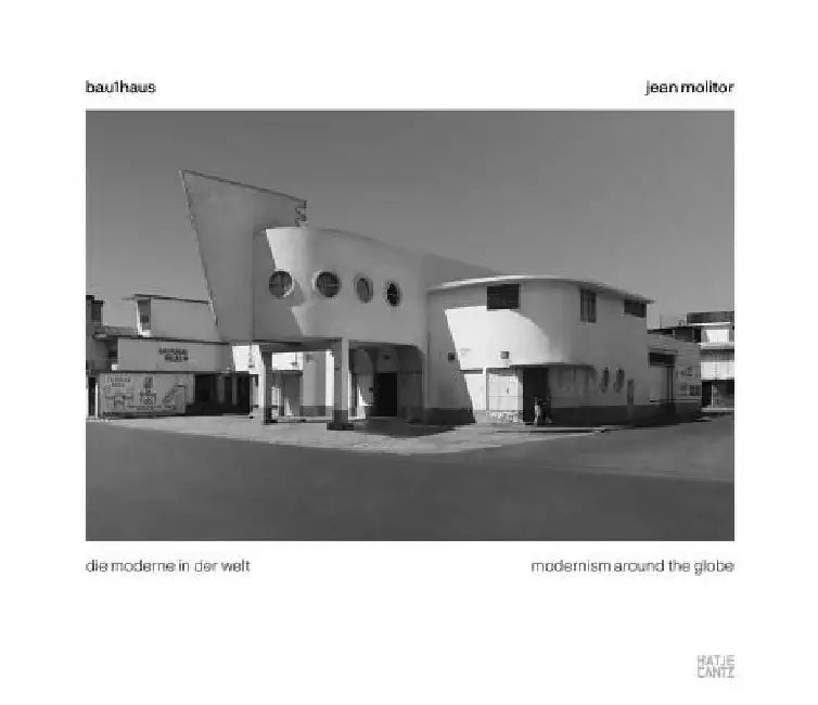 Jean Molitor: Bau1haus: Modernism Around the Globe by Jean Molitor