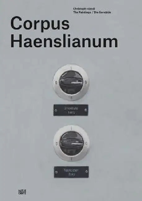 Christoph Hänsli: Corpus Haenslianum by Christoph Hänsli, John Berger, Pay Matthis Karstens