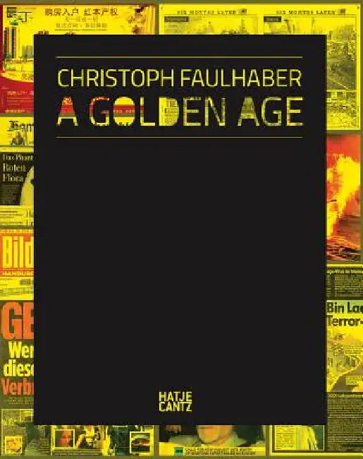 Christoph Faulhaber: A Golden Age by Christoph Faulhaber, Inke Arns, Sabine Schmidt
