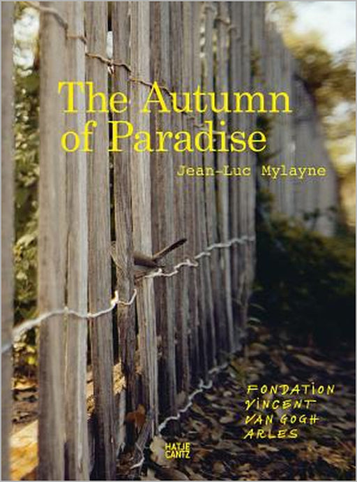 Jean-Luc Mylayne: The Autumn of Paradise by Jean-Luc Mylayne, Jacqueline Burckhardt, Leo Lencs�s