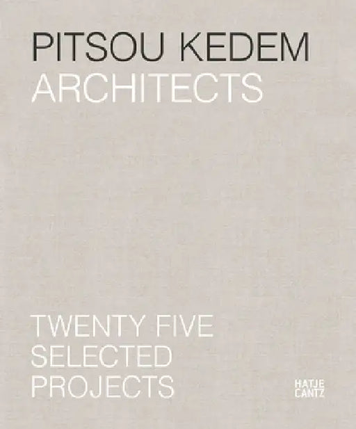 Pitsou Kedem Architects (Bilingual edition): Twenty-Five Selected Projects by Oren Eldar