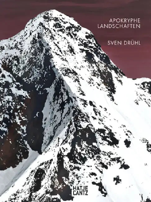 Sven Dr�hl: Apocryphal Landscapes by Sven Dr�hl, Lisa Felicitas Mattheis, Lisa Felicitas Mattheis