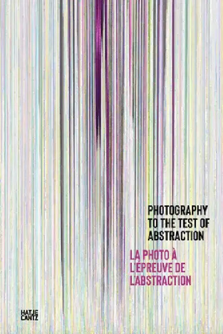 Photography to the Test of Abstraction by Nathalie Giraudeau