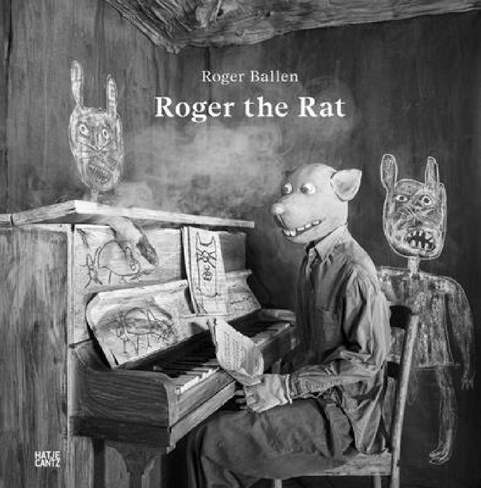 Roger Ballen: Roger the Rat by Roger Ballen