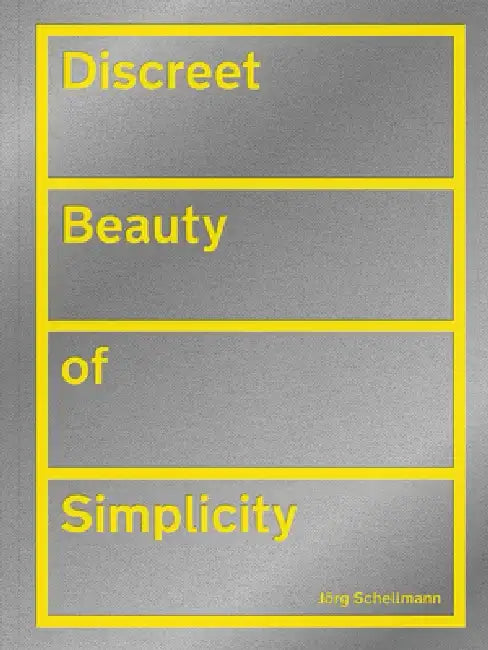 Jörg Schellmann: Discreet Beauty of Simplicity by Jörg Schellmann