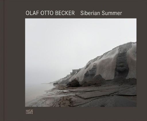 Olaf Otto Becker: Siberian Summer by Olaf Otto Becker, Nadine Barth